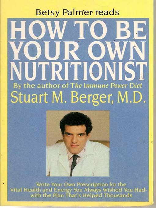 Title details for How To Be Your Own Nutritionist by Stuart M. Berger M.D. - Available
